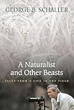A Naturalist And Other Beasts Tales From A Life In The Field