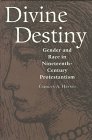 Divine Destiny: Gender and Race in Nineteenth-Century Protestantism