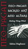 Neo-Pagan Sacred Art and Altars: Making Things Whole (Folk Art and Artists Series) - Sabina Magliocco
