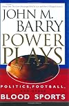 Power Plays: Politics, Football, and Other Blood Sports