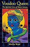 Voodoo Queen: The Spirited Lives of Marie Laveau