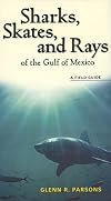 Sharks, Skates, and Rays of the Gulf of Mexico: A Field Guide