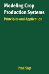 Modeling crop production systems : principles and application
