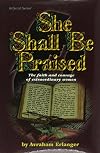 She Shall Be Praised: The Faith and Courage of Extraordinary Women (Artscroll Series)