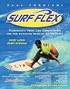 Surf Flex: Flexibility, Yoga, and Conditioning Exercises for Surfers