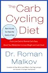 The Carb Cycling Diet: From Low-Carb to Normal-Carb Days, Boost Your Metabolism to Lose Weight and Look Great