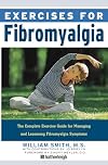 Exercises for Fibromyalgia: The Complete Exercise Guide for Managing and Lessening Fibromyalgia Symptoms