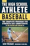 The High School Athlete: Baseball: The Complete Fitness Program for Development and Conditioning