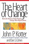The Heart of Change: Real-Life Stories of How People Change Their Organizations