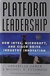 Platform Leadership: How Intel, Microsoft, and Cisco Drive Industry Innovation