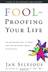 Fool Proofing Your Life: An Honorable Way To Deal With The Impossible People In Your Life