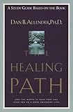 The Healing Path Study Guide How The Hurts In Your Past Can Lead You To A More Abundant Life