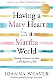 Having A Mary Heart In A Martha World Finding Intimacy With God In The Busyness Of Life
