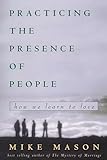 Practicing The Presence Of People How We Learn To Love
