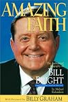 Amazing Faith: The Authorized Biography of Bill Bright, Founder of Campus Crusade for Christ