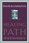 The Healing Path: How the Hurts in Your Past Can Lead You to a More Abundant Life