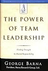 The Power of Team Leadership: Achieving Success Through Shared Responsibility (Barna Reports)