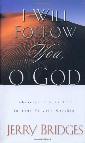 I Will Follow You, O God: Embracing Him As Lord in Your Private Worship book cover