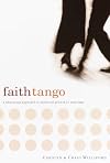 Faith Tango: A Liberating Approach to Spiritual Growth in Marriage