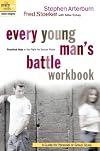 Every Young Man's Battle Workbook: Practical Help in the Fight for Sexual Purity (Everyman: Sexual Integrity)