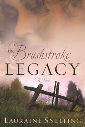 The brushstroke legacy : a novel / Lauraine Snelling