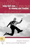 Being God's Man by Claiming Your Freedom (The Every Man Series)