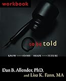 To Be Told Know Your Story Shape Your Future