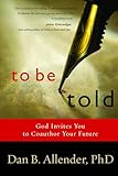 To Be Told Know Your Story Shape Your Future