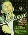 Musichound Lounge: The Essential Album Guide to Martini Music and Easy Listening