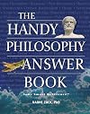 The Handy Philosophy Answer Book