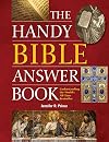 The Handy Bible Answer Book (The Handy Answer Book Series)
