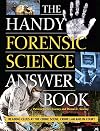The Handy Forensic Science Answer Book: Reading Clues at the Crime Scene, Crime Lab and in Court (The Handy Answer Book Series)