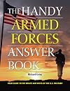 The Handy Armed Forces Answer Book: Your Guide to the Whats and Whys of the U.S. Military (The Handy Answer Book Series)