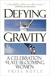 Defying Gravity: A Celebration of Late-Blooming Women
