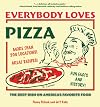 Everybody Loves Pizza: The Deep Dish on America's Favorite Food