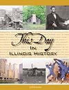 This Day in Illinois History (This Day in History)
