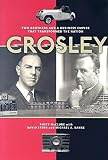Crosley Two Brothers And A Business Empire That Transformed The Nation