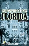 Ghosthunting Florida Americas Haunted Road Trip