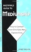 Beginner's Guide to Mediumship: How to Contact Loved Ones Who Have Crossed Over