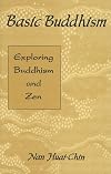 Basic Buddhism: Exploring Buddhism and Zen