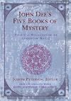 John Dee's Five books of Mystery: Original Sourcebook of Enochian Magic