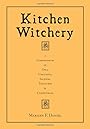 Kitchen Witchery: A Compendium of Oils, Unguents, Incense, Tinctures, and Comestibles - Marilyn F. Daniel