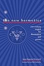 The New Hermetics: 21st Century Magick for Illumination and Power - Jason Augustus Newcomb