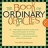 Book Of Ordinary Oracles: Use Pocket Change, Popsicle Sticks, a TV Remote, this Book, and More to Predict the Future and Answer Your Questions - Lon Milo Duquette