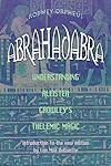 Abrahadabra: Understanding Aleister Crowley's Thelemic Magick - Rodney Orpheus