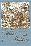 The Golden Builders: Alchemists, Rosicrucians, First Freemasons