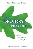Druidry Handbook Spiritual Practice Rooted In The Living Earth