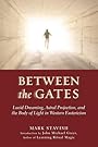 Between the Gates: Lucid Dreaming, Astral Projection, and the Body of Light in Western Esotericism - Mark Stavish