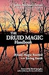 The Druid Magic Handbook: Ritual Magic Rooted in the Living Earth - John Michael Greer