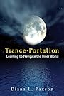 Trance-portation: Learning to Navigate the Inner World - Diana L. Paxson